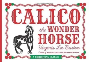 Calico the Wonder Horse (Christmas Gift Edition) by Virginia Lee Burton